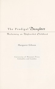 Cover of: The prodigal daughter : reclaiming an unfinished childhood