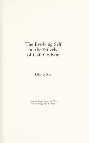The evolving self in the novels of Gail Godwin by Lihong Xie