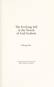 Cover of: The evolving self in the novels of Gail Godwin by Lihong Xie