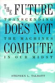 Cover of: The future does not compute: transcending the machines in our midst