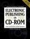 Cover of: Electronic publishing on CD-ROM