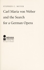 Cover of: Carl Maria von Weber and the search for a German opera by Stephen C. Meyer