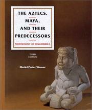 Cover of: The Aztecs, Maya, and their predecessors by Muriel Porter Weaver