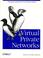 Cover of: Virtual Private Networks