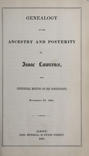Genealogy of the ancestry and posterity of Isaac Lawrence by Frederick Salmon Pease