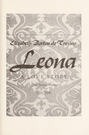Leona, a love story by Elizabeth Borton de Treviño