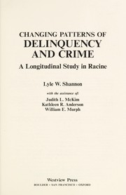 Cover of: Changing patterns of delinquency and crime | Lyle W. Shannon