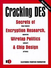 Cover of: Cracking DES: Secrets of Encryption Research, Wiretap Politics & Chip Design