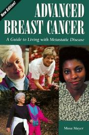 Cover of: Advanced breast cancer: a guide to living with metastatic disease