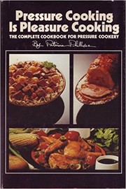 Pressure Cooking Is Pleasure Cooking by Patricia Pulliam Phillips