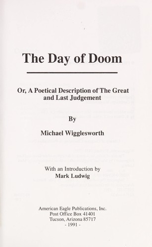 The day of doom, or, A poetical description of the Great and Last Judgement by Michael Wigglesworth