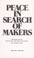 Cover of: Peace in search of makers