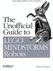 The unofficial guide to Lego Mindstorms robots by Jonathan Knudsen