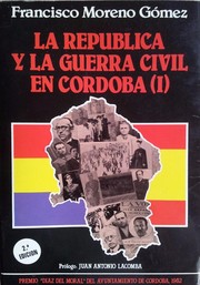 La república y la Guerra Civil en Córdoba by Francisco Moreno Gómez