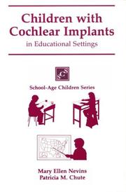 Children with cochlear implants in educational settings by Mary Ellen Nevins