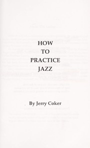 Cover of: How to practice jazz by Jerry Coker