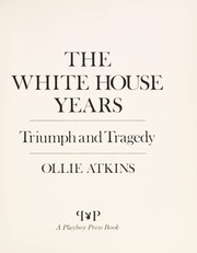 Cover of: The White House years by Oliver F. Atkins