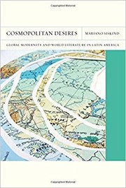 Cover of: Cosmopolitan desires : global modernity and world literature in Latin America