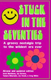 Cover of: Stuck in the seventies: 113 things from the 1970s that screwed up the twentysomething generation