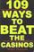 Cover of: 109 Ways to Beat the Casinos