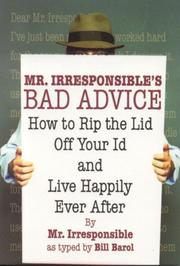 Cover of: Mr. Irresponsible's bad advice: how to rip the lid off your Id and live happily ever after