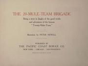 Cover of: The 20-Mule-Team brigade: being a story in jingles of the good works and adventures of the famous "Twenty-Mule-Team"