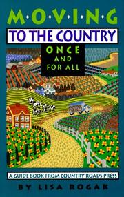 Cover of: Moving to the country once and for all by Lisa Rogak