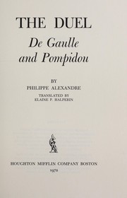 The duel, De Gaulle and Pompidou by Philippe Alexandre