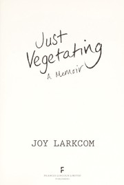 Cover of: Just vegetating: a memoir