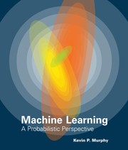 Machine learning by Kevin P. Murphy, Kevin P. Murphy