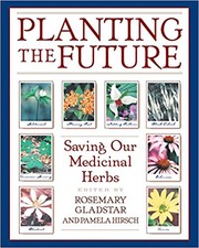 Cover of: Planting the future: saving our medicinal herbs