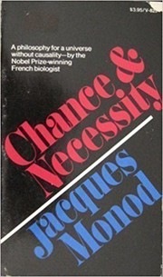 Cover of: Chance and Necessity: An Essay on the Natural Philosophy of Modern Biology