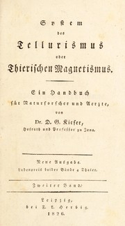 Cover of: System des Tellurismus oder thierischen Magnetismus. Ein Handbuch f©ơr Naturforscher und Aerzte | D. G. Kieser