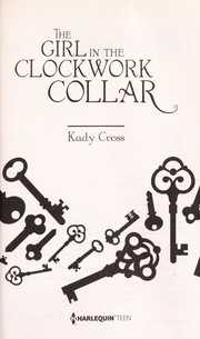 Cover of: The girl in the clockwork collar | Kady Cross