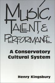 Cover of: Music, talent, and performance: a conservatory cultural system