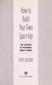 How to build your own spaceship by Piers Bizony