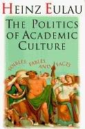 Cover of: The politics of academic culture: foibles, fables, and facts
