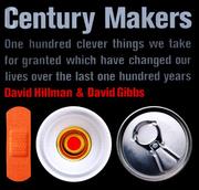 Cover of: Century Makers: One Hundred Clever Things We Take for Granted Which Have Changed Our Lives over the Last One Hundred Years
