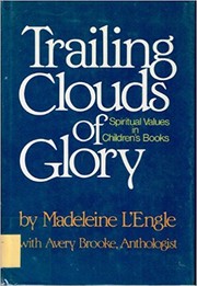 Cover of: Trailing clouds of glory: spiritual values in children's literature