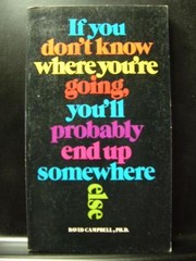 Cover of: If you don't know where you're going, you'll probably end up somewhere else by David P. Campbell