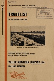 Cover of: Tradelist for the season 1927-1928 [catalog of] herbaceous perennials, peonies, roses, forcing stock, gladioli and dahlias | Weller Nurseries Company
