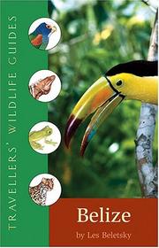 Cover of: Belize: And Northern Guatemala (Travellers' Wildlife Guides)