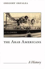 Cover of: The Arab Americans by Gregory Orfalea