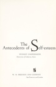 The antecedents of self-esteem by Stanley Coopersmith