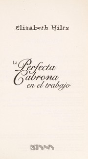 Cover of: La perfecta cabrona en el trabajo by Elizabeth Hilts