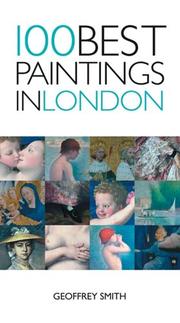 Cover of: 100 Best Paintings in London by Geoffrey Smith
