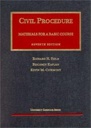 Cover of: Materials for a basic course in civil procedure by Richard H. Field, Benjamin Kaplan, Kevin M. Clermont, Richard H. Field
