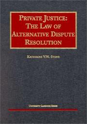 Cover of: Private Justice: The Law of Alternativwe Dispute Resolution (University Casebook Series)