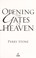 Cover of: Opening the gates of heaven