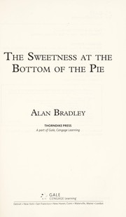 Cover of: The sweetness at the bottom of the pie by Alan Bradley